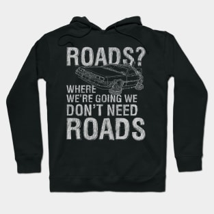 Where We're Going We Don't Need Roads Vintage Hoodie